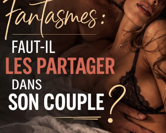 Ebook numérique “Fantasme - faut il les partager dans son couple ? Si oui, comment ?